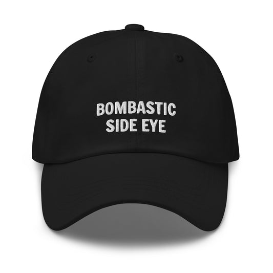 Bombastic Side EyeDad Hat