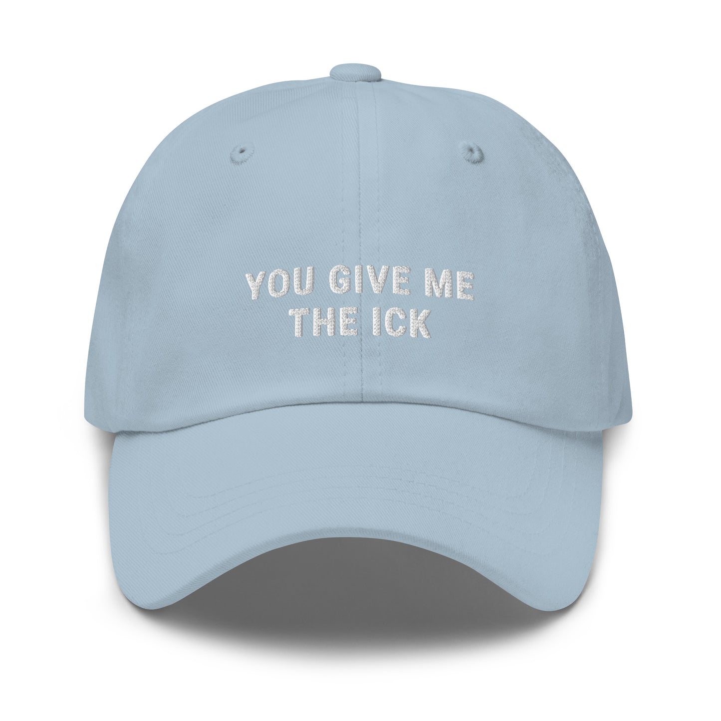 You Give Me The Ick Dad Hat