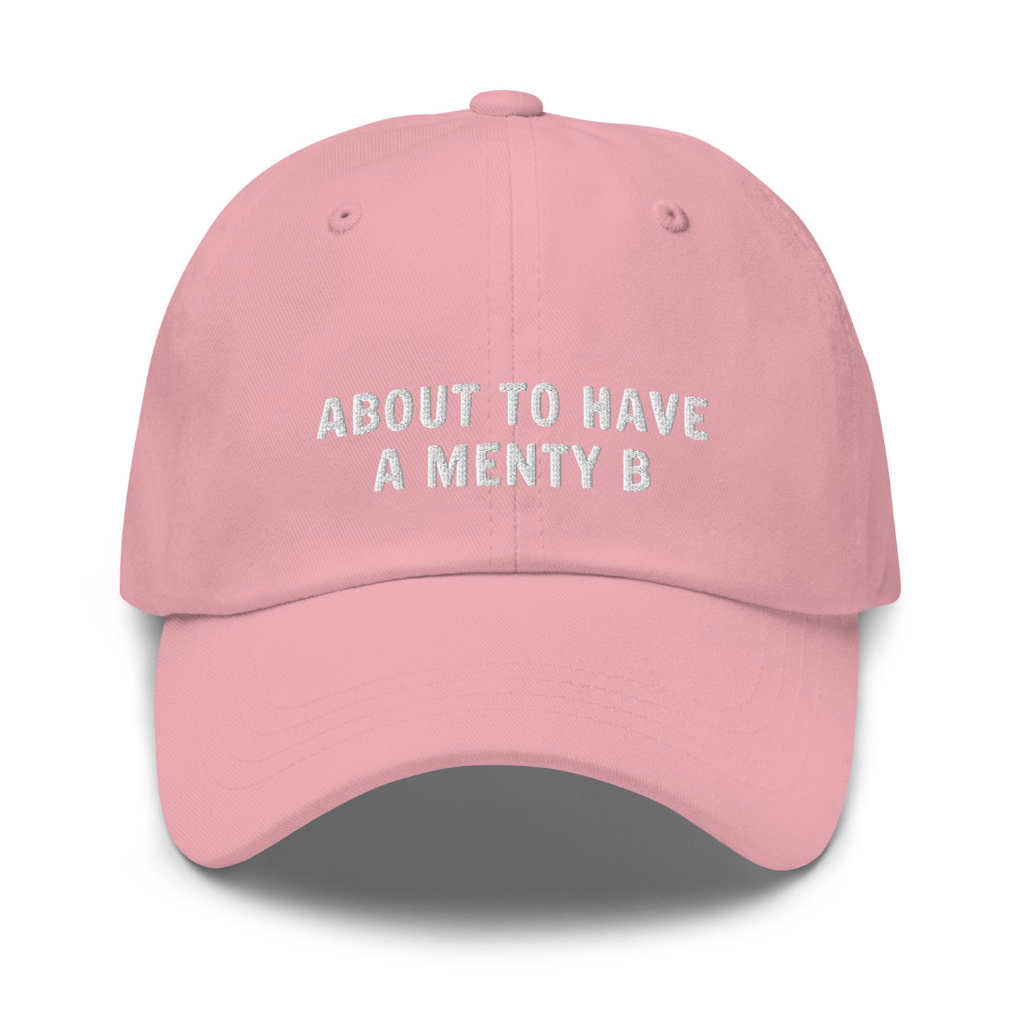 About To Have A Menty B Dad Hat