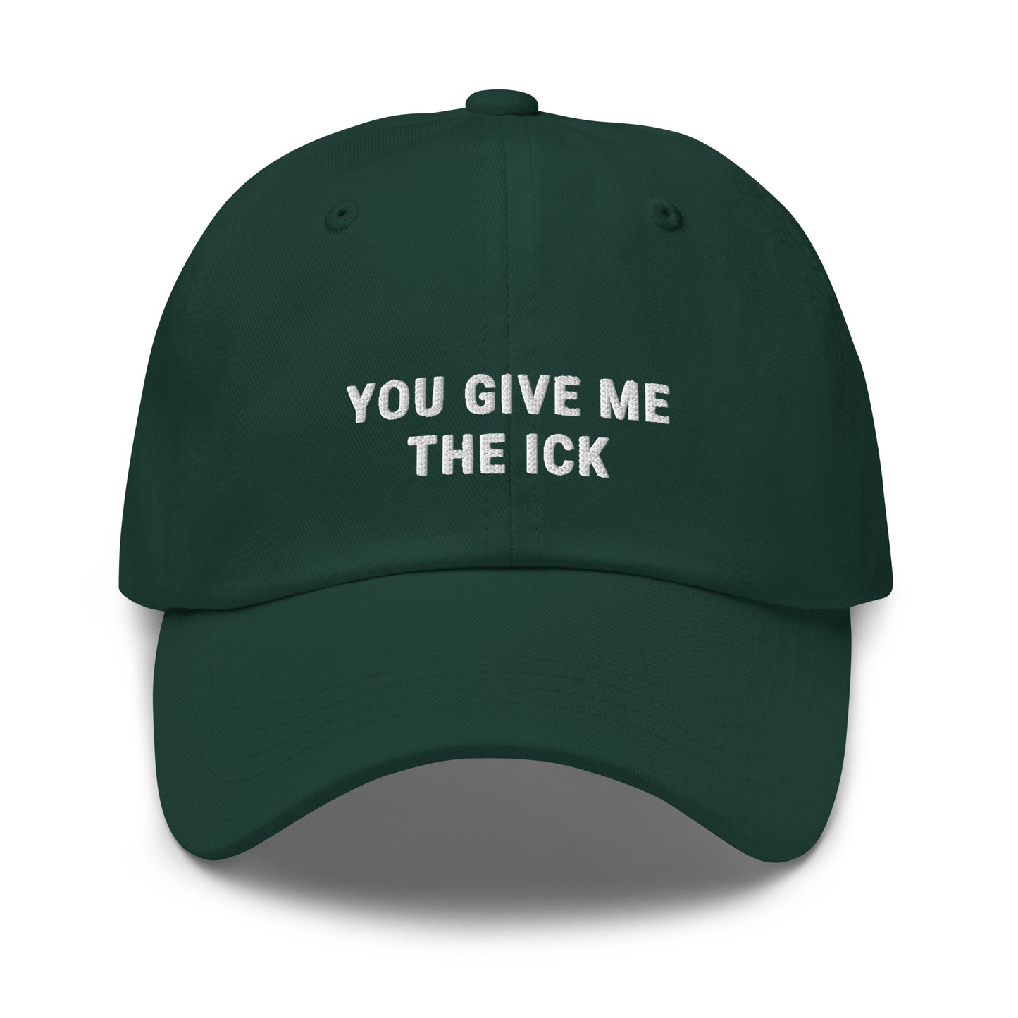 You Give Me The Ick Dad Hat