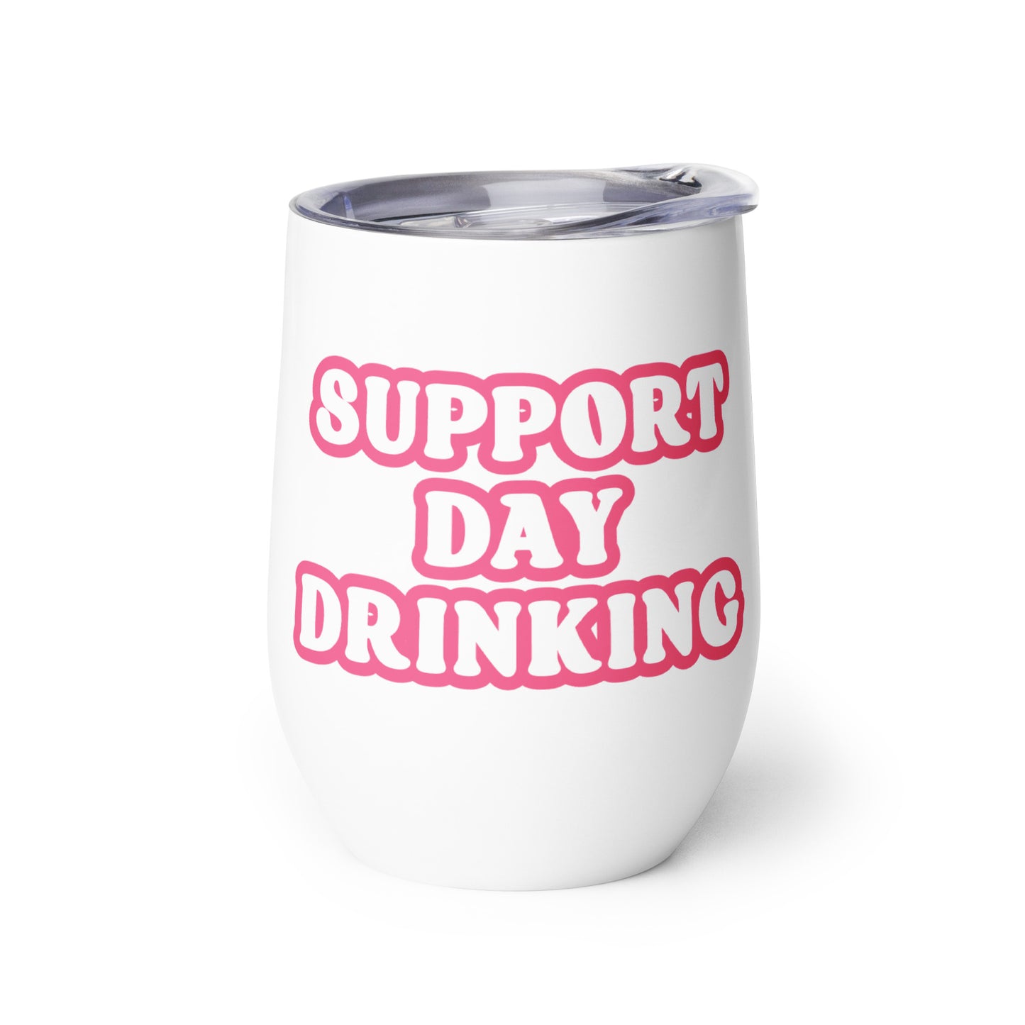 Support Day Drinking Wine Tumbler