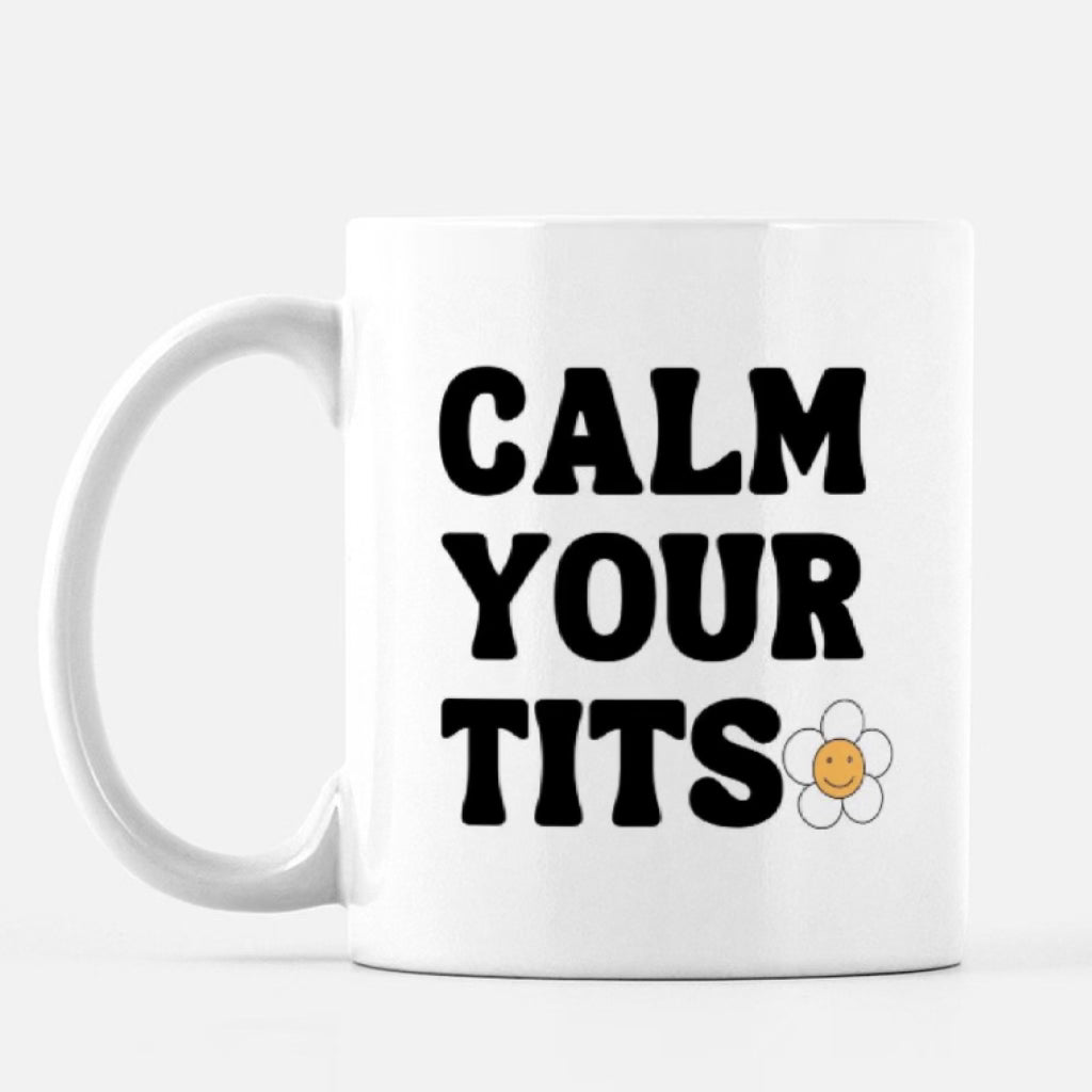 Calm Your Tits Mug