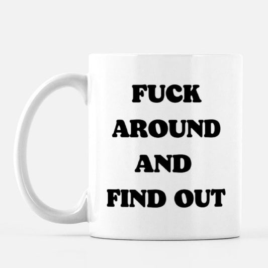 Fuck Around And Find Out Mug