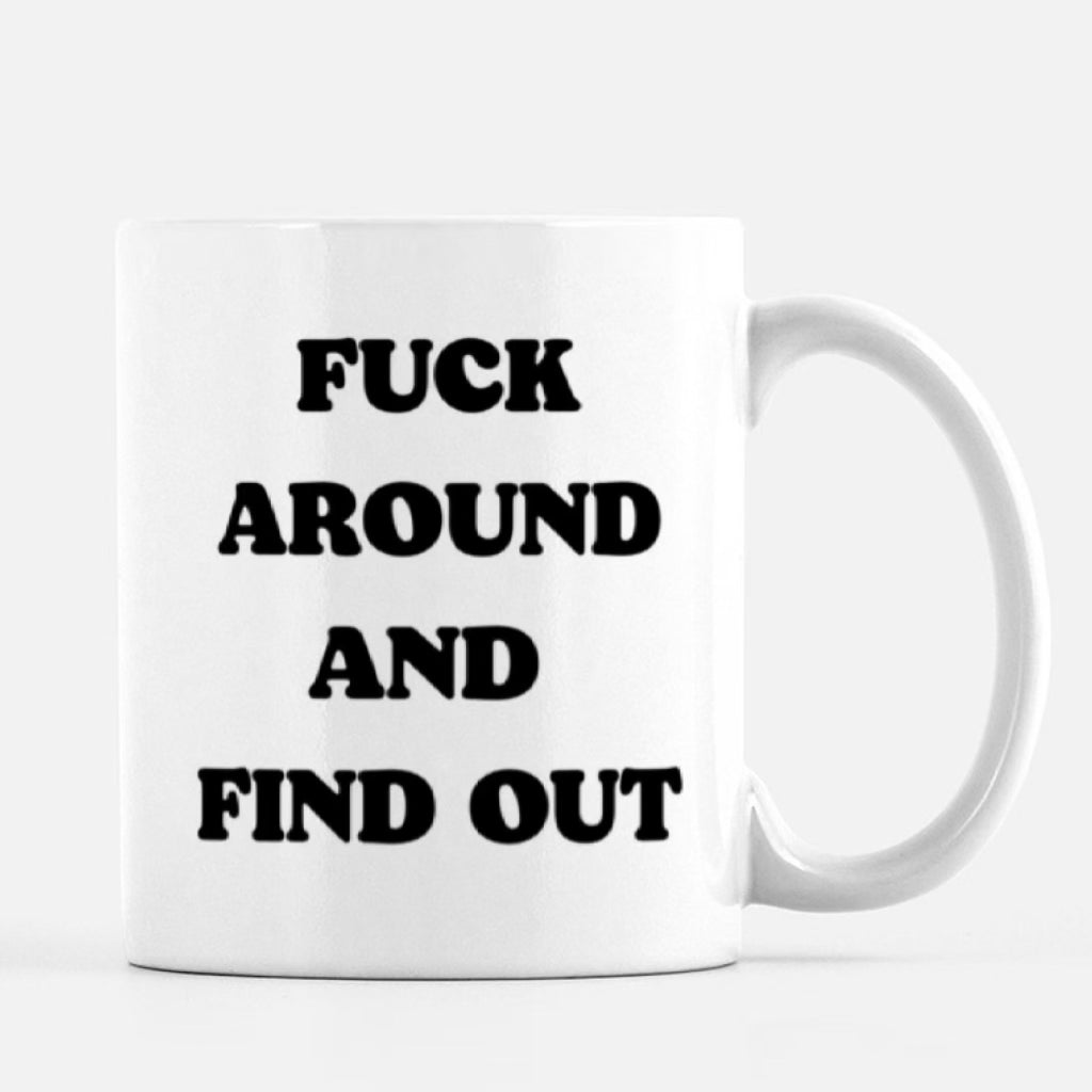 Fuck Around And Find Out Mug