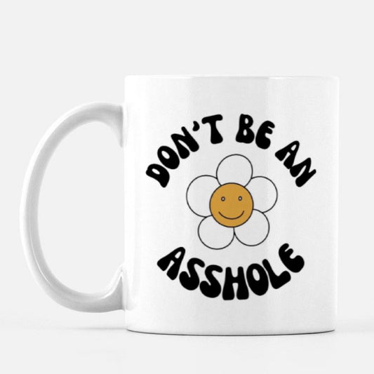 Don't Be An Asshole Mug