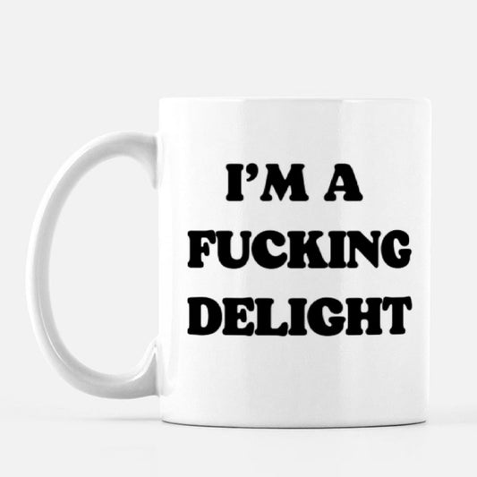 I'm A Fucking Delight Mug