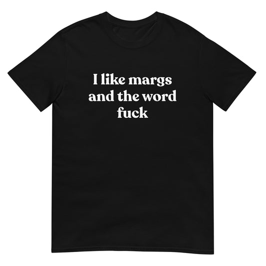 I Like Margs And The Word Fuck Unisex Tee (Black)